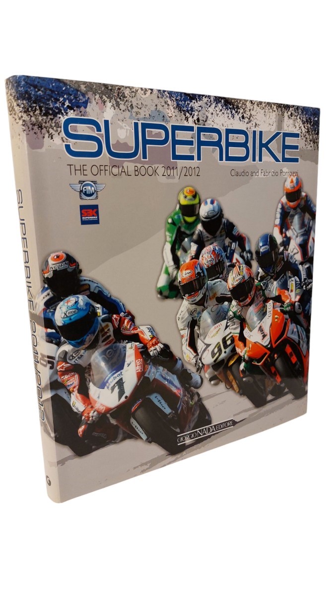 CLAUDIO PORROZZI AND FABRIZIO PORROZZI - Superbike The Official Book 2011/2012