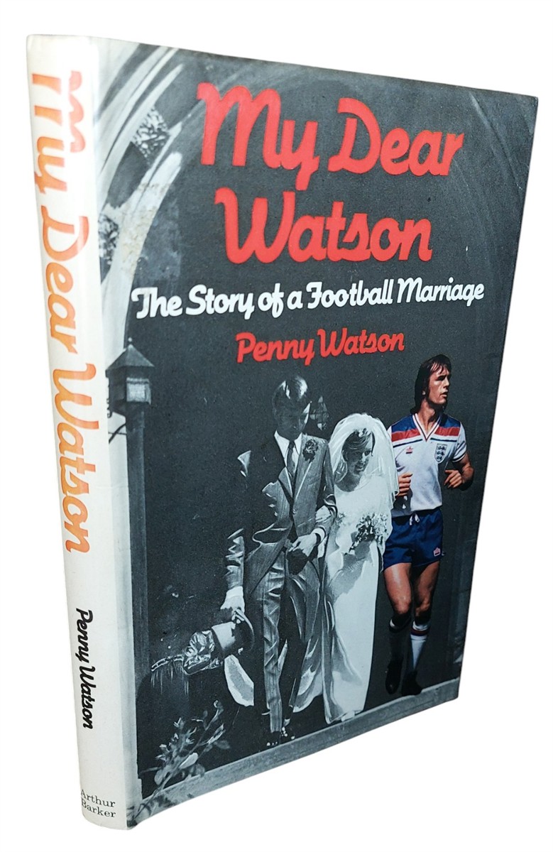 PENNY WATSON - My Dear Watson The Story of a Football Marriage