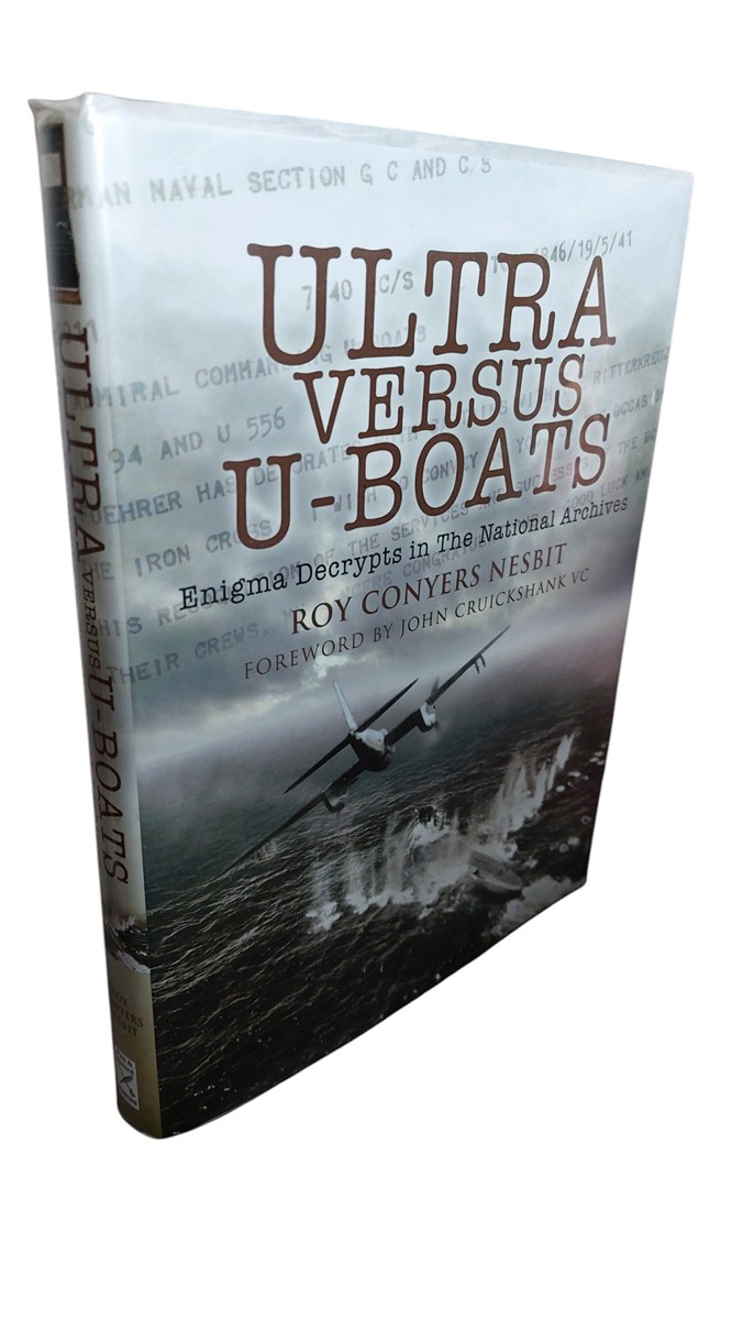 ROY CONYERS NESBIT - Ultra Versus U-Boats Enigma Decrypts in the National Archives