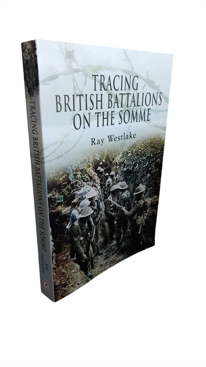 RAY WESTLAKE - Tracing British Battalions on the Somme