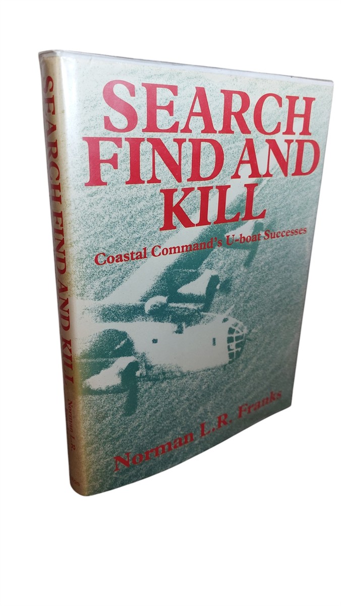 NORMAN FRANKS - Search, Find and Kill!  Coastal Command's U-Boat Successes in World War Two