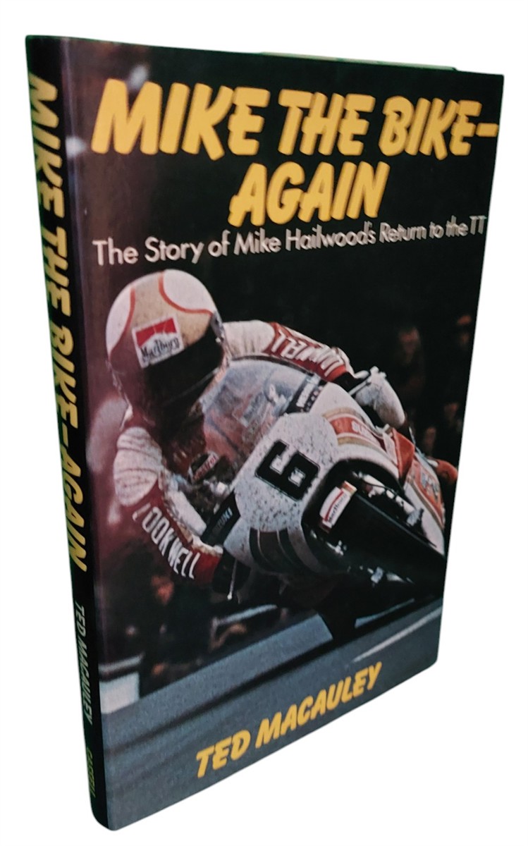 TED MACAULEY - Mike the Bike - Again Story of Mike Hailwood's Return to the T. T.