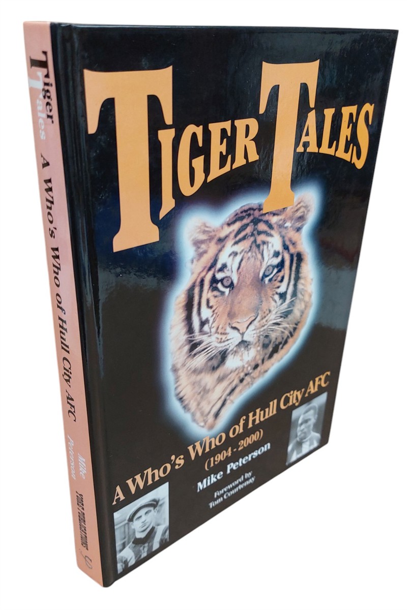 MIKE PETERSON - Tiger Tales A Who's Who of Hull City AFC 1904-2000