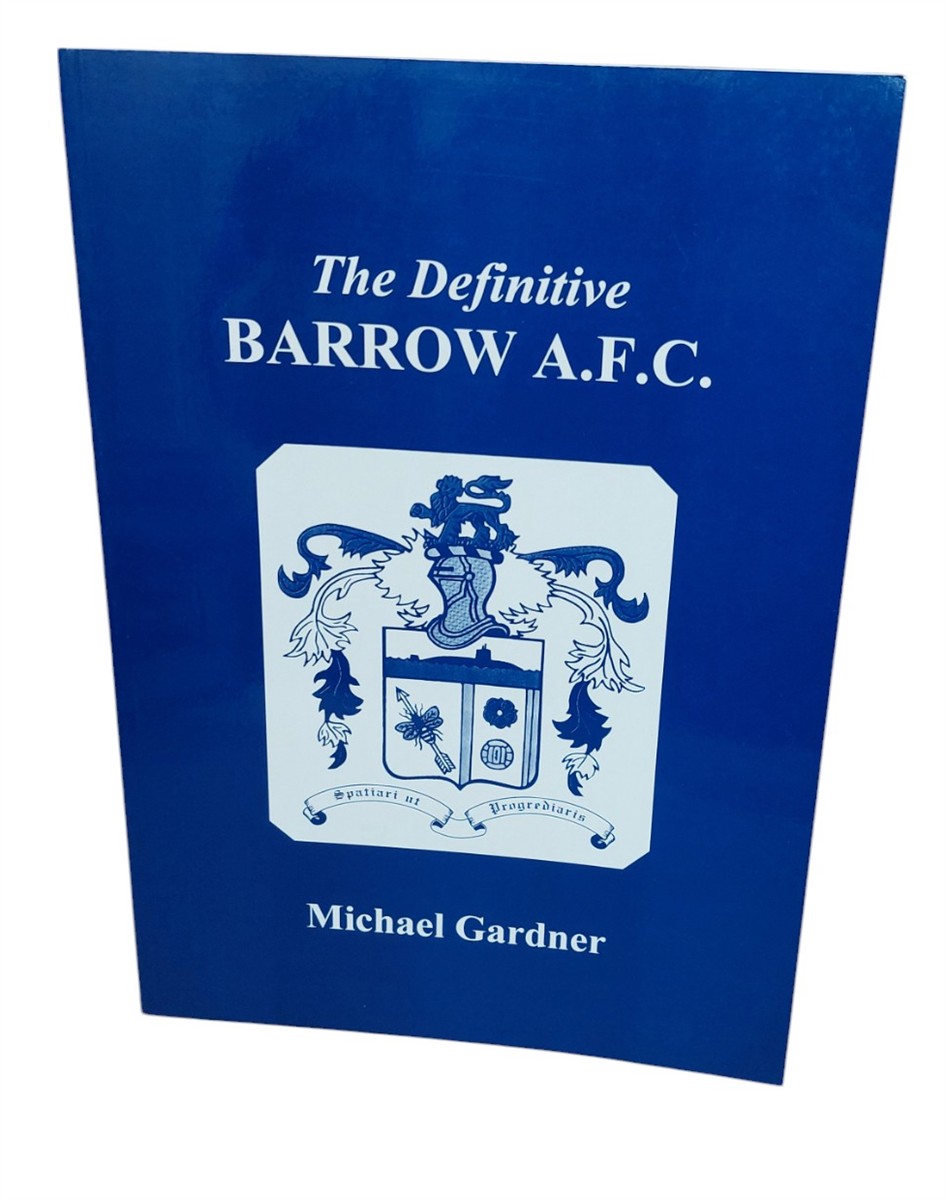 MICHAEL GARDNER - The Definitive Barrow A. F. C.