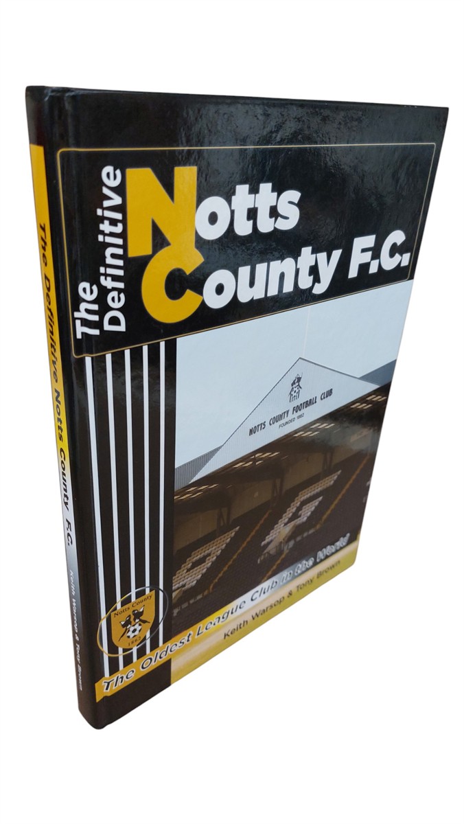 KEITH WARSOP AND TONY BROWN - The Definitive Notts County