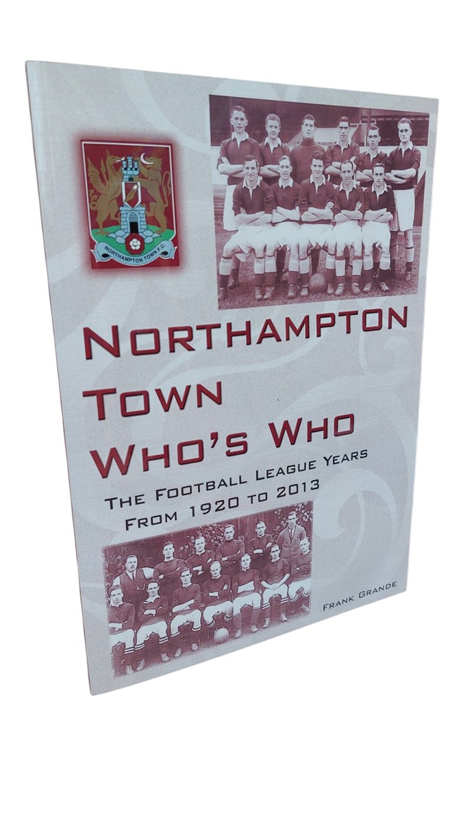 FRANK GRANDE - Northampton Town Who's Who Football League Years 1920 to 2013