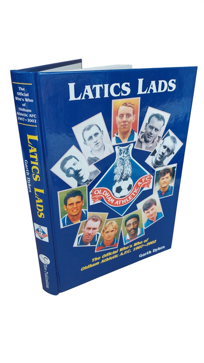 GARTH DYKES - Latics Lads The Official Who's Who of Oldham Athletic AFC 1907-2002