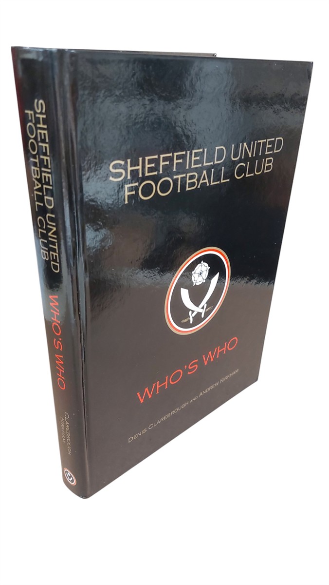 DENIS CLAREBROUGH AND ANDREW KIRKHAM - Sheffield United Football Club - Who's Who