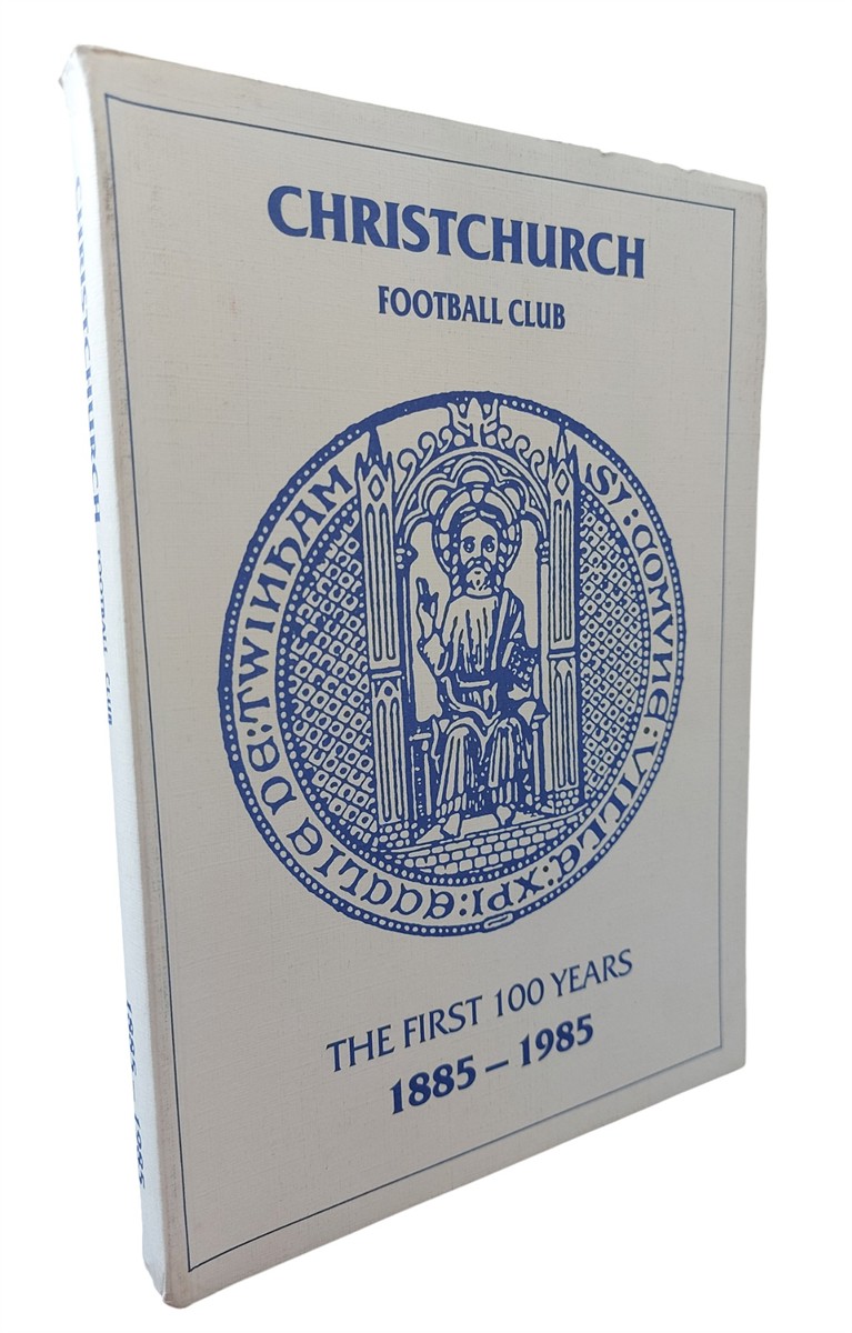 TOM KELLY - Christchurch Football Club the First 100 Years 1885-1985