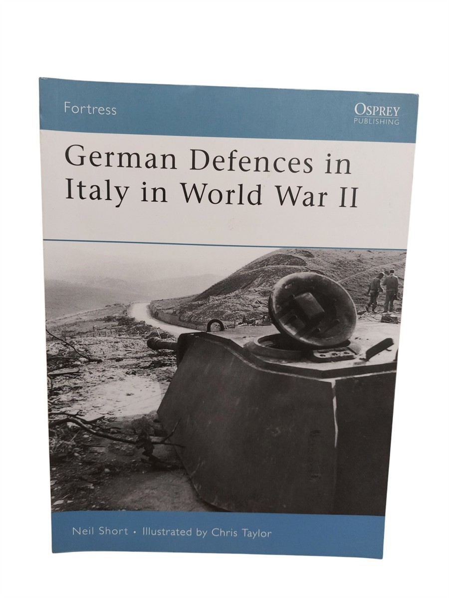 NEIL SHORT AND CHRIS TAYLOR - German Defences in Italy in World War II No. 45