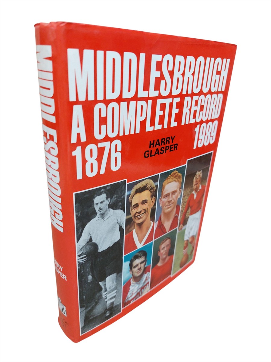 HARRY GLASPER - Middlesbrough Football Club A Complete Record, 1876-1989