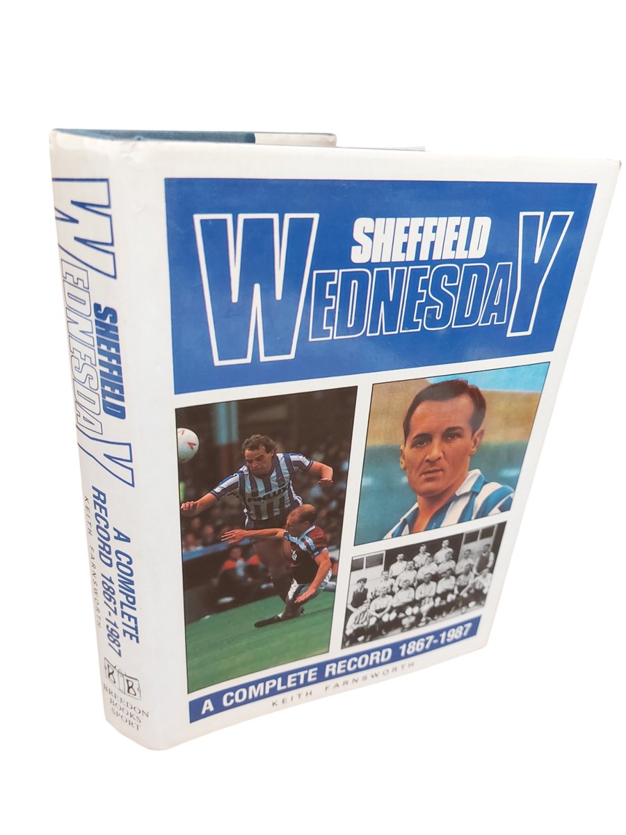 KEITH FARNSWORTH - Sheffield Wednesday Football Club A Complete Record, 1867-1987