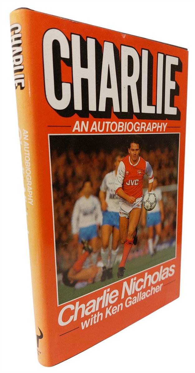NICHOLAS, CHARLIE; GALLACHER, KEN - Charlie - an Autobiography