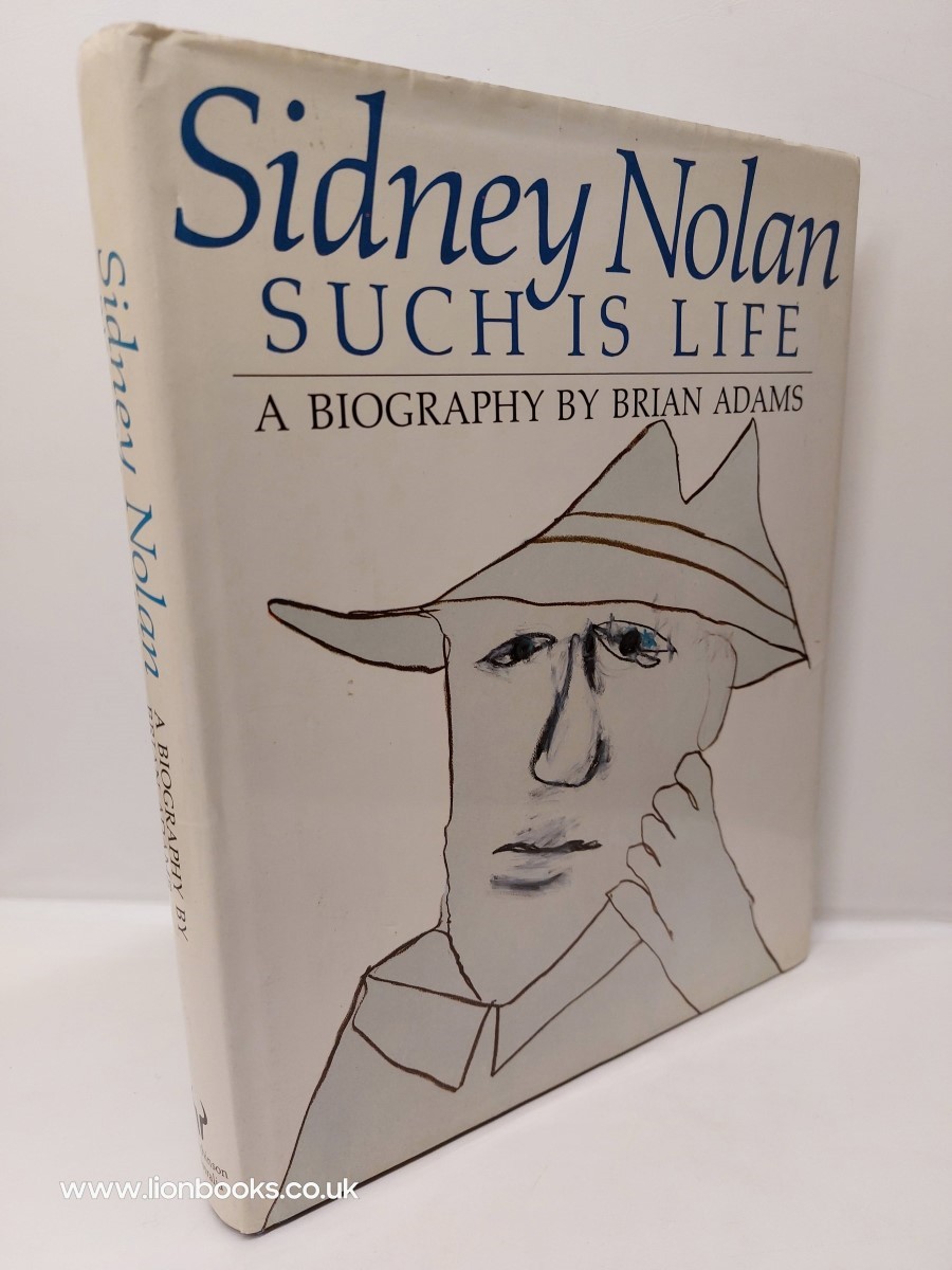 BRIAN ADAMS - Sidney Nolan - Such is Life A Biography