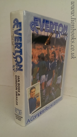 ROSS, IAN; SMAILES, GORDON - Everton - Complete Record 1878 - 1985