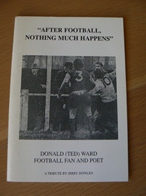 DOWLEN, JERRY - After Football Nothing Much Happens Donald (Ted) Ward Football Fan and Poet