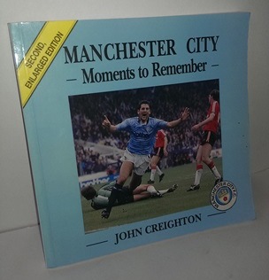 CREIGHTON, JOHN - Manchester City: Moments to Remember