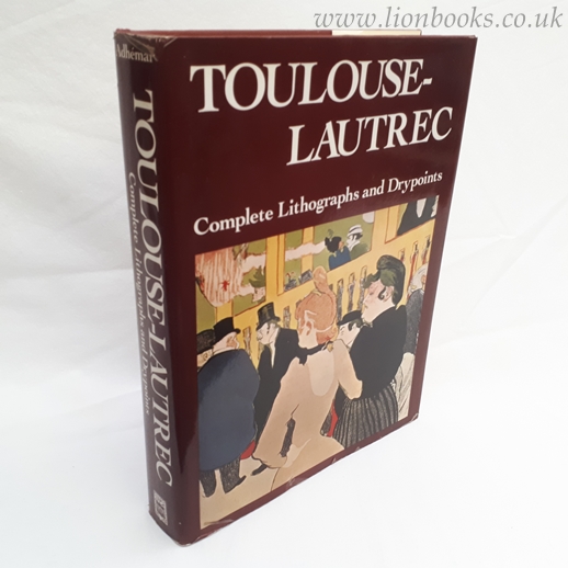 JEAN ADHMAR - TOULOUSE-LAUTREC His Complete Lithographs and Drypoints