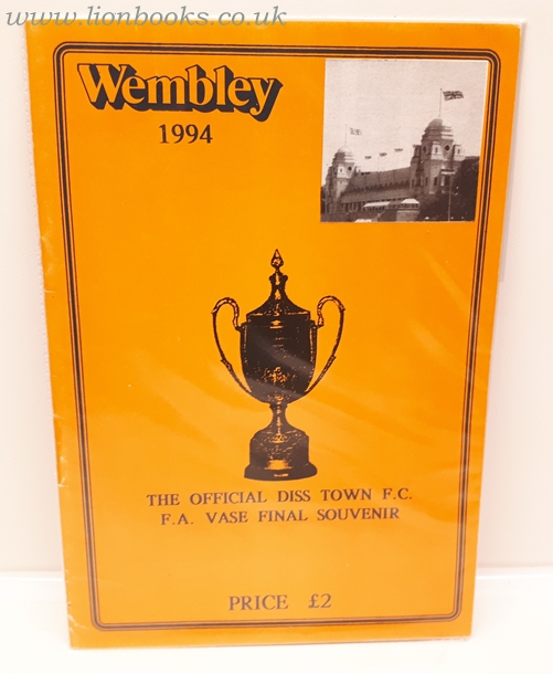  - Wembley 1994 The Official Diss Town FA Vase Souvenir