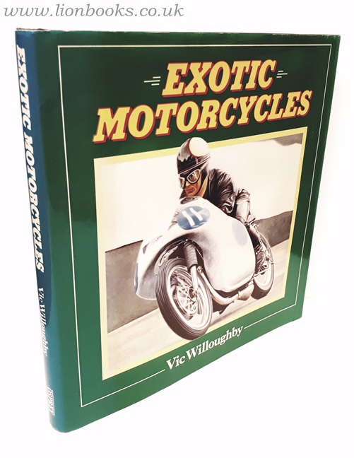 VIC WILLOUGHBY - Exotic Motorcycles A Tester's Privelege