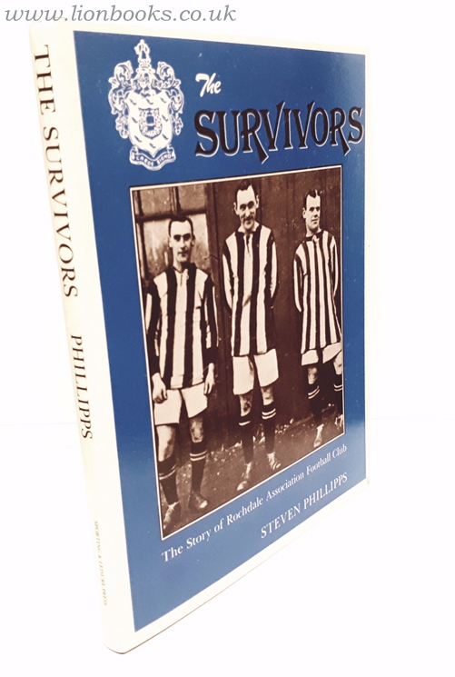 STEVEN PHILLIPPS - The Survivors - History of Rochdale A. F. C.