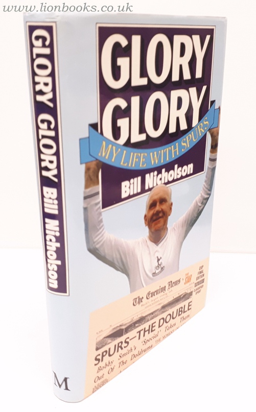 NICHOLSON, BILL - Glory Glory - My Life with Spurs