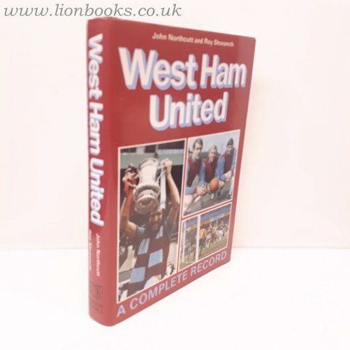 NORTHCUTT, JOHN; SHOESMITH, ROY - West Ham United - Complete Record