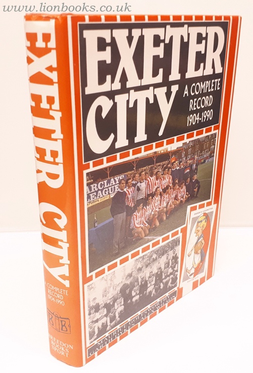 GOLESWORTHY, DYKES & WILSON - Exeter City - a Complete Record 1904-1990