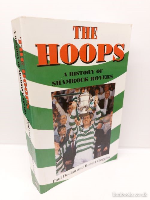 DOOLAN, PAUL; GOGGINS, ROBERT - The Hoops - A History of Shamrock Rovers