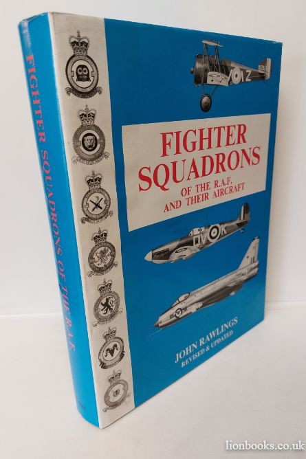 JOHN RAWLINGS - Fighter Squadrons of the R. A. F. and Their Aircraft
