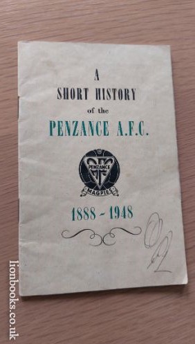 ( ---------- ) - A Short History of the Penzance A. F. C. 1888 ~ 1948