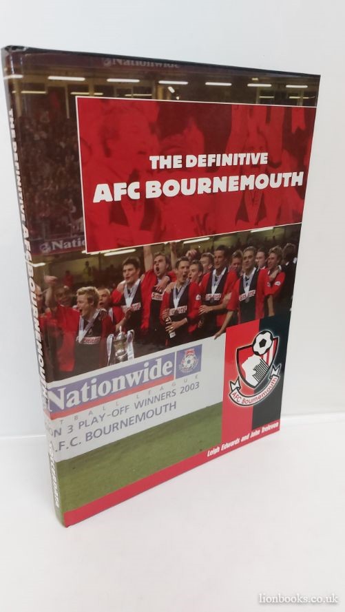 EDWARDS, LEIGH; TRELEVEN, JOHN. - The Definitive AFC Bournemouth