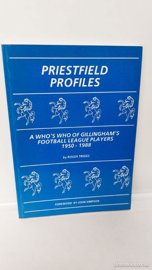 ROGER TRIGGS - Priestfield Profiles: Who's Who of Gillingham's Football League Players, 1950-88