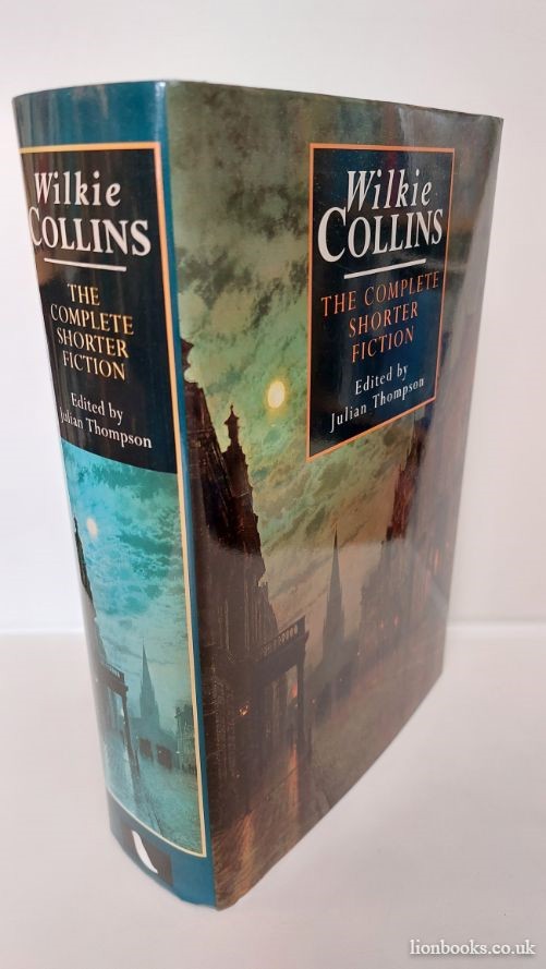 JULIAN THOMPSON (EDITOR) - Wilkie Collins - the Complete Shorter Fiction