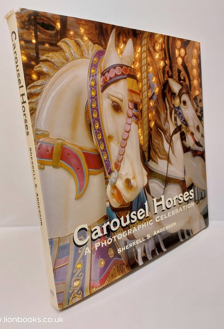 SHERRELL S ANDERSON - Carousel Horses A Photographic Celebration