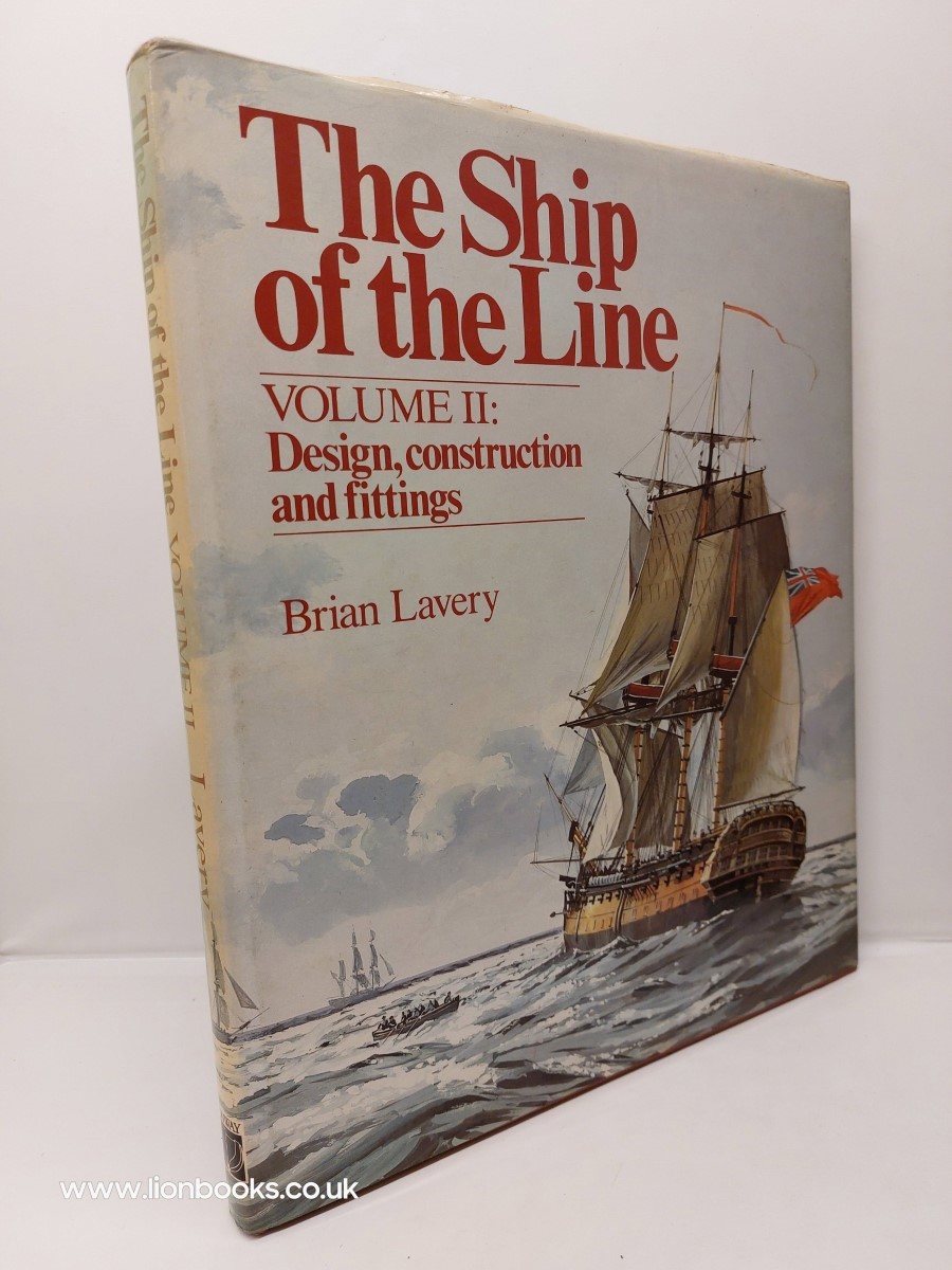 BRIAN LAVERY - The Ship of the Line - Volume II Design, Construction and Fittings