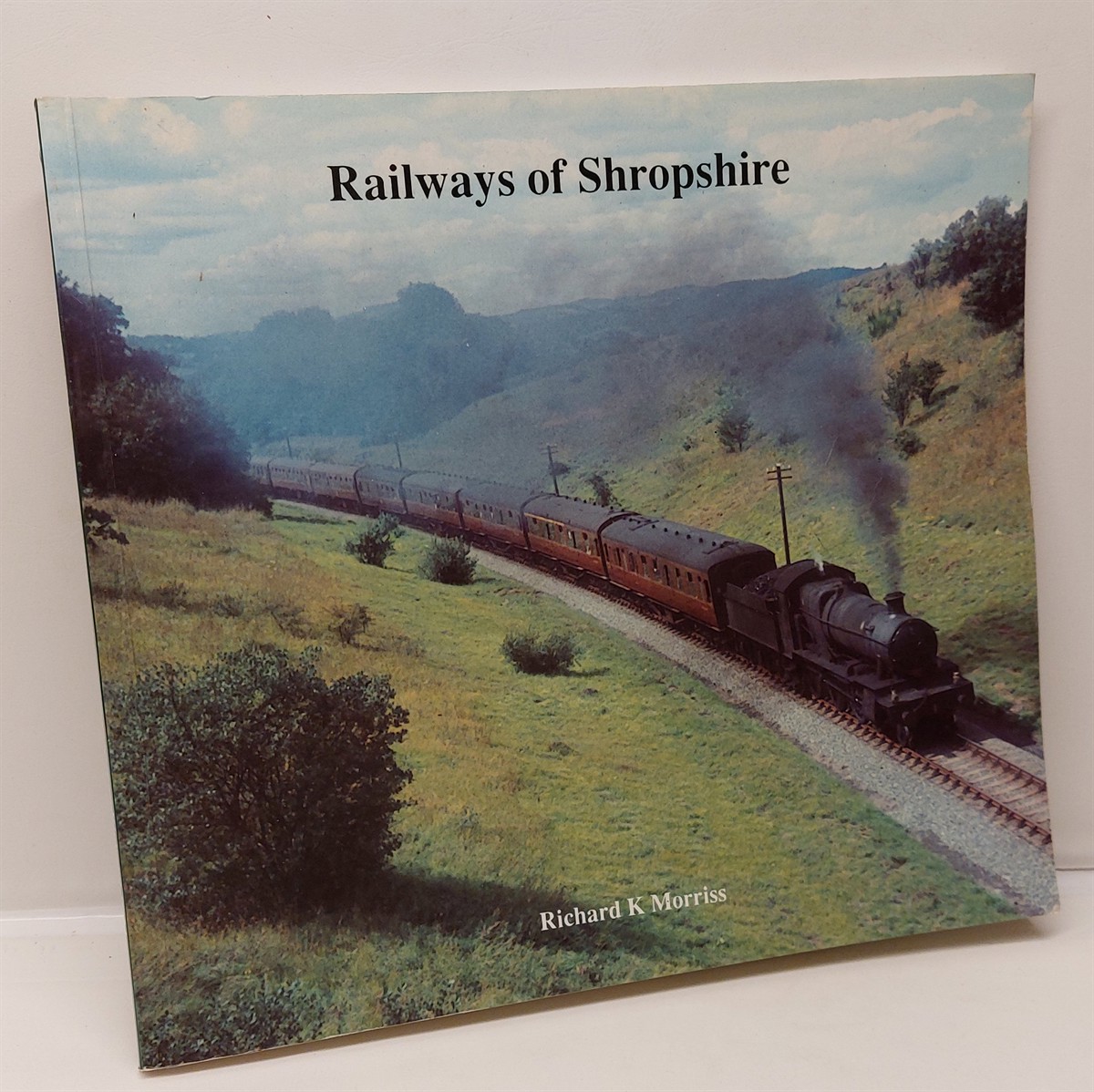 RICHARD K. MORRISS - Railways of Shropshire A Brief History