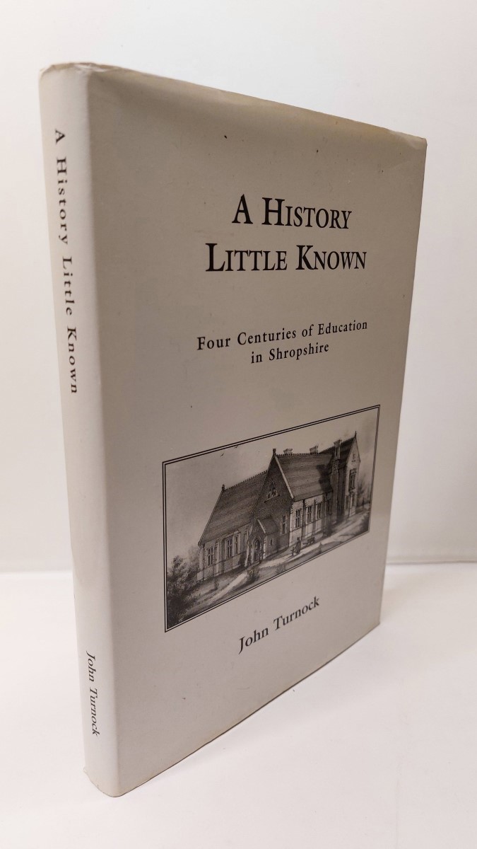 JOHN TURNOCK - A History Little Known Four Centuries of Education in Shropshire