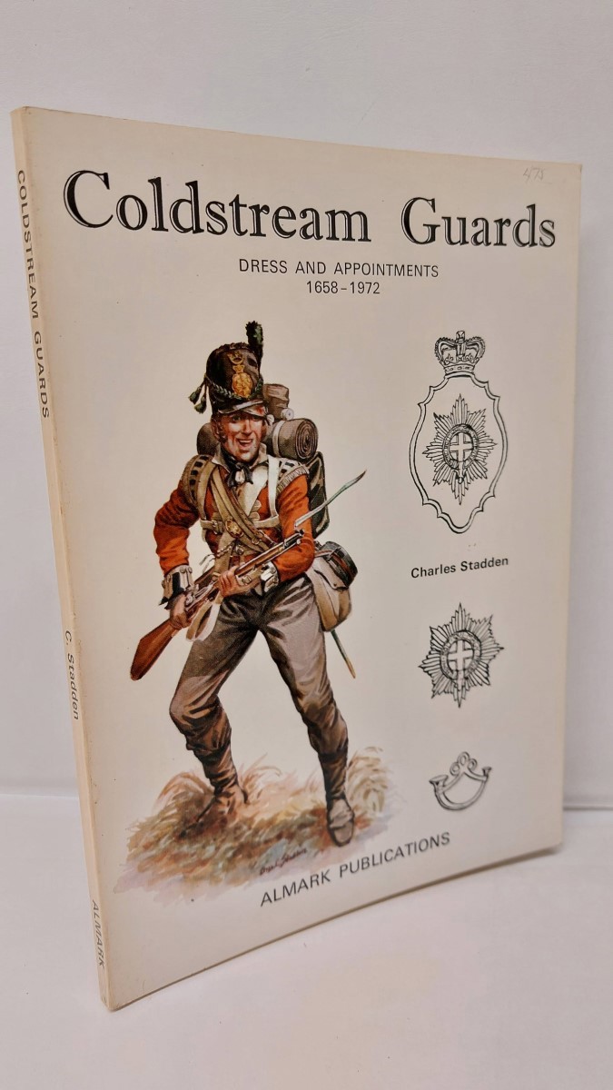CHARLES STADDEN - Coldstream Guards Dress and Appointments 1658-1972