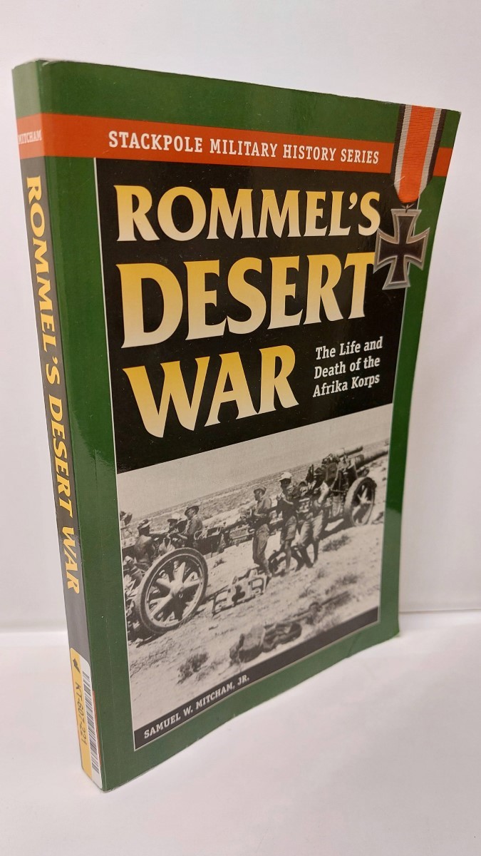 SAMUEL W. MITCHAM JR. - Rommel's Desert War The Life and Death of the Afrika Korps