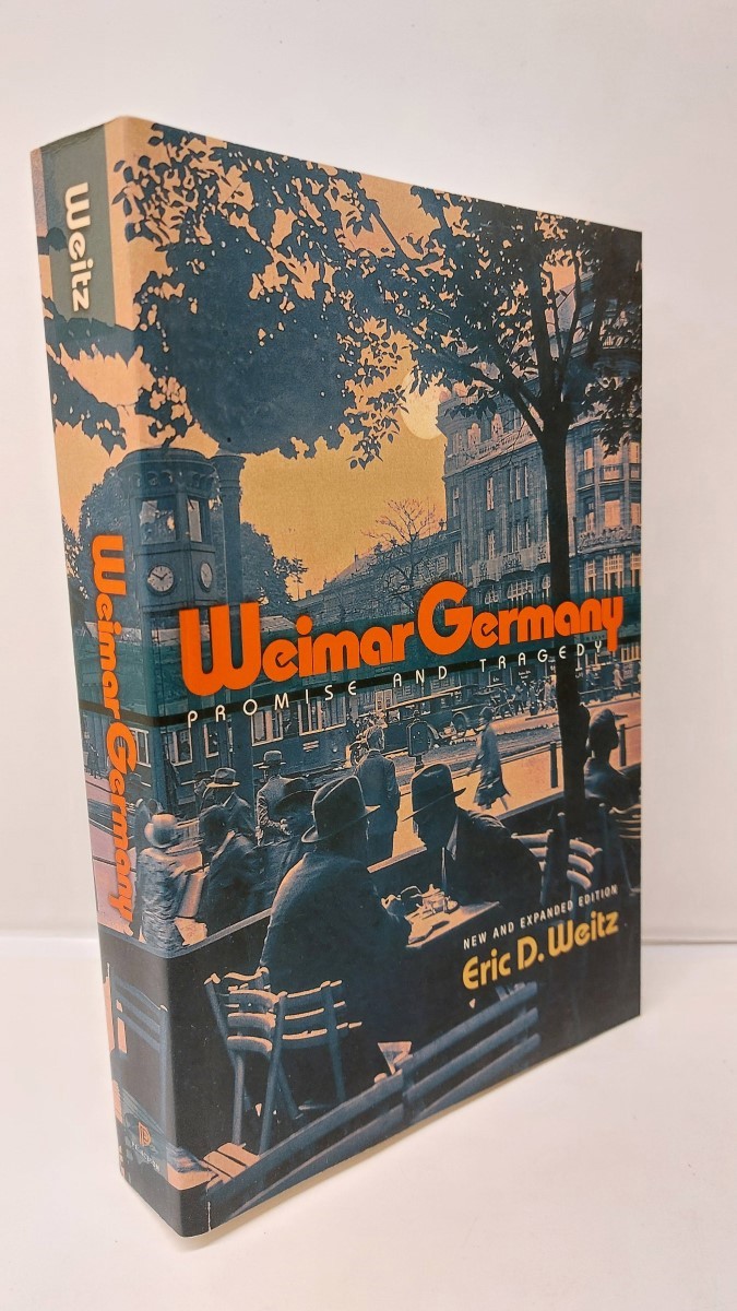 ERIC D. WEITZ - Weimar Germany Promise and Tragedy