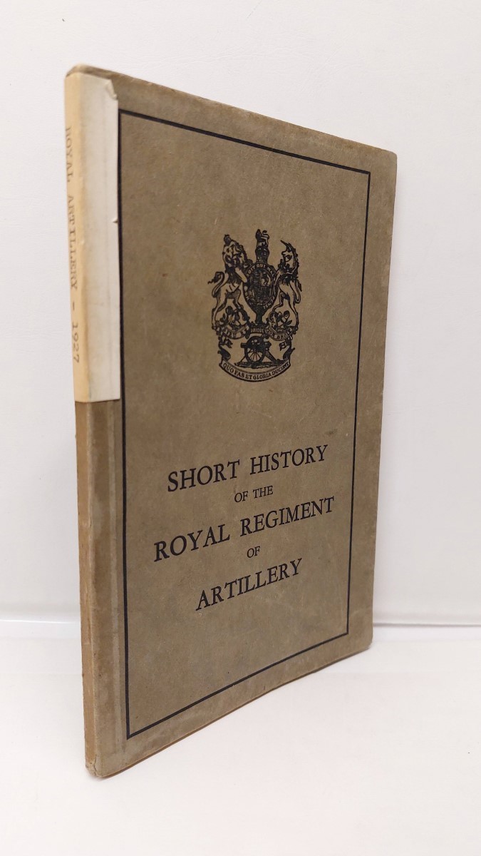 W. O. J. LOUGHLAN - A Short History of the Royal Regiment of Artillery