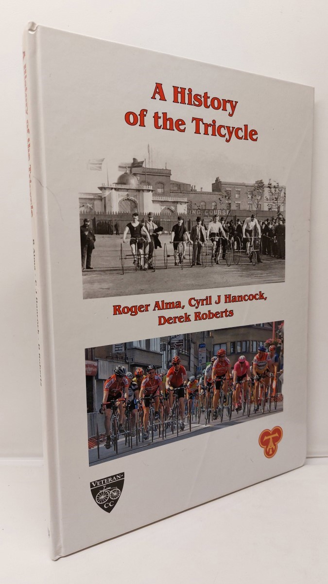 ROGER ALMA; DEREK ROBERTS; CYRIL HANCOCK - A History of the Tricycle