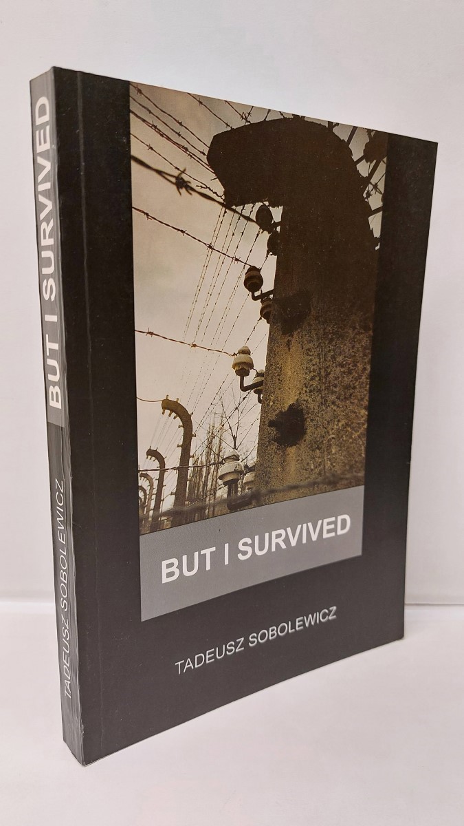 TADEUSZ SOBOLEWICZ - But I Survived