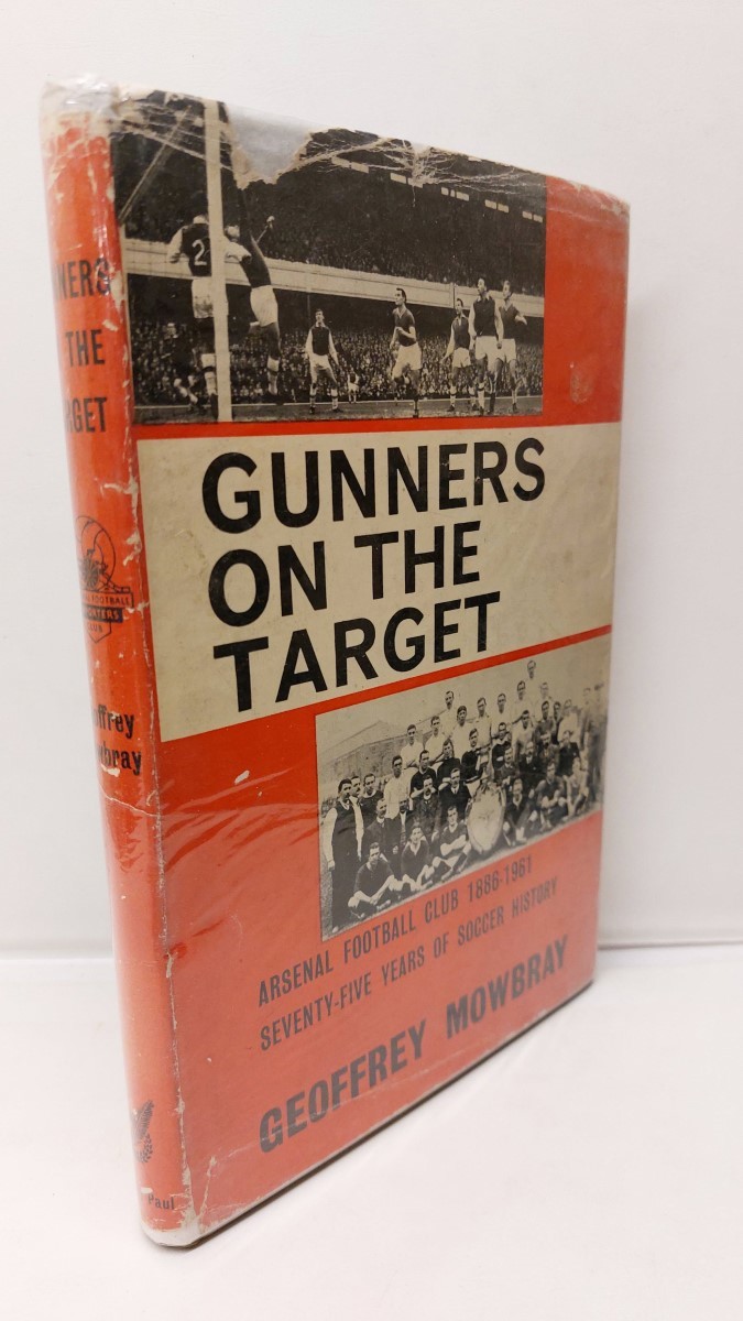 MOWBRAY, GEOFFREY - Gunners on the Target - Arsenal F C 1886-1961