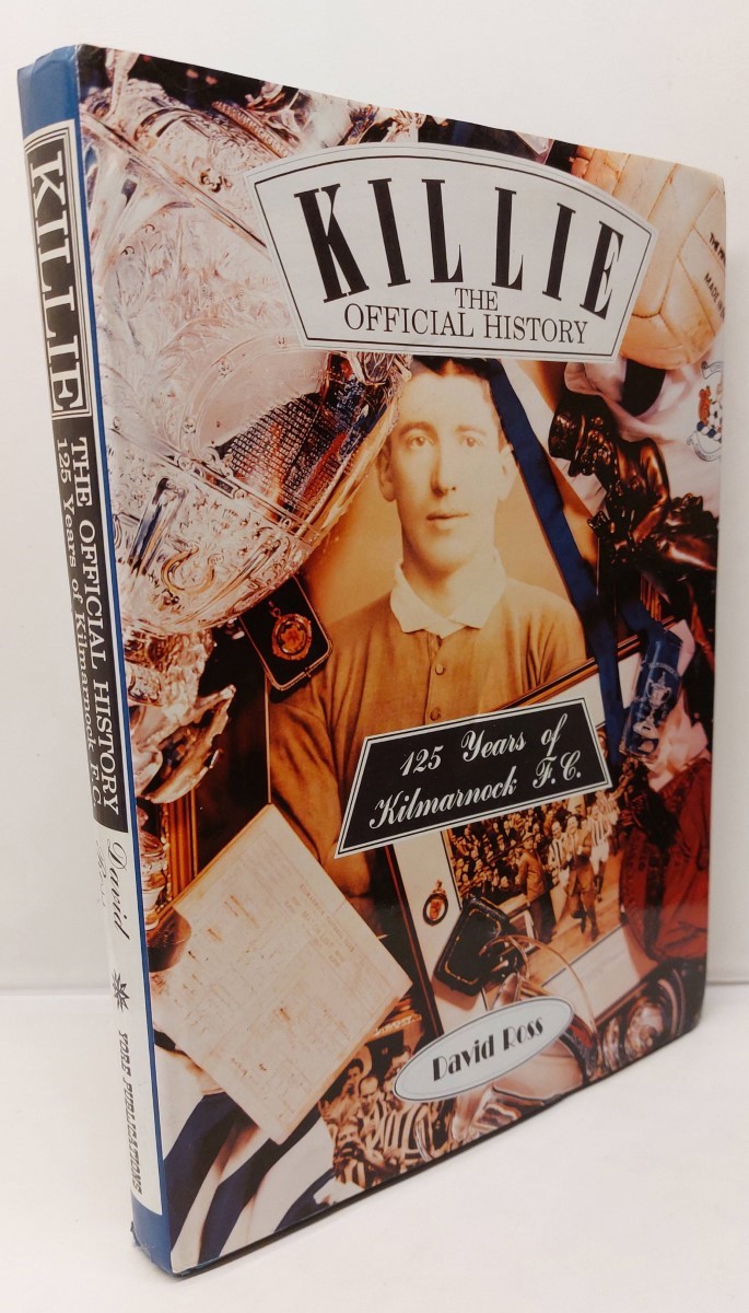 ROSS, DAVID - Killie: Official History - 125 Years of Kilmarnock F. C.