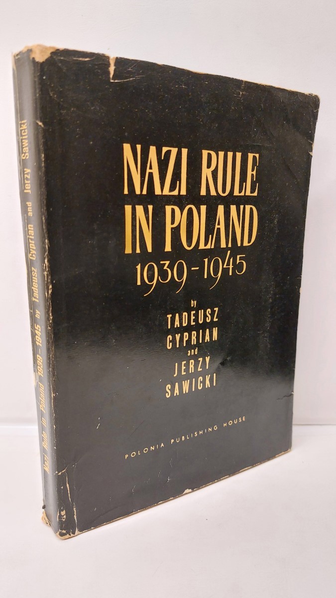 TADEUSZ CYPRIAN AND JERZY SAWICKI - Nazi Rule in Poland 1939-1945