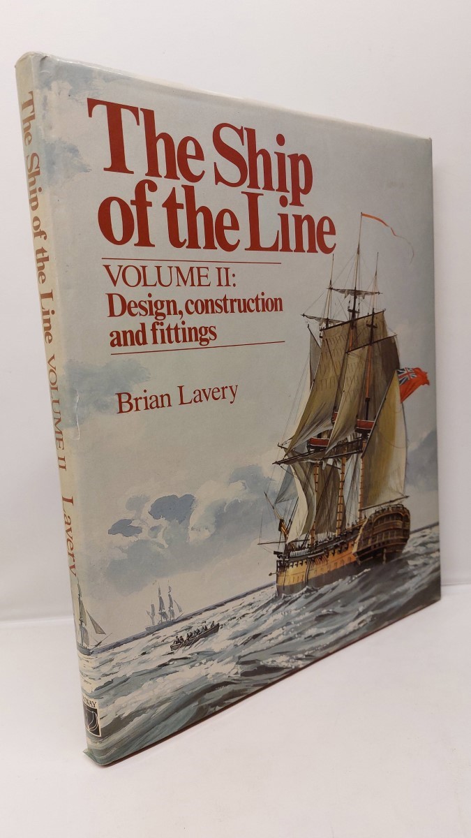 BRIAN LAVERY - The Ship of the Line - Volume II Design, Construction and Fittings