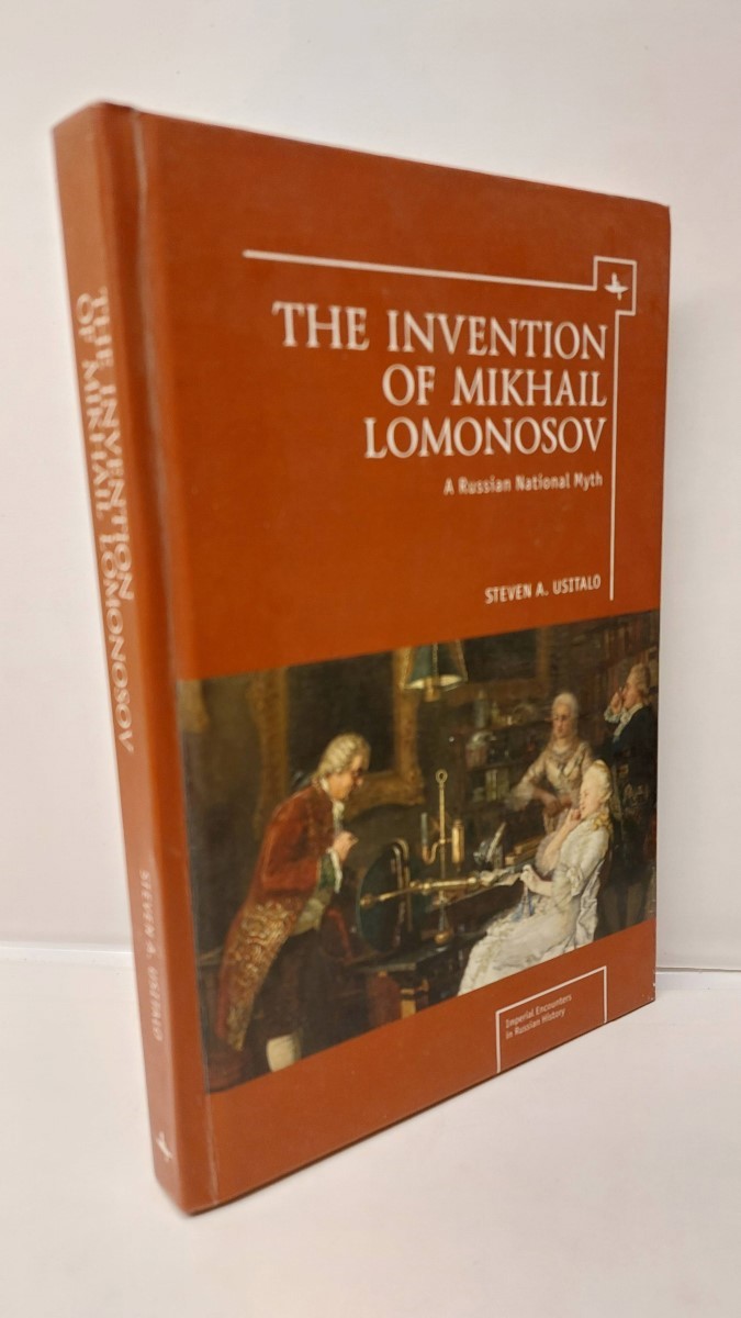 STEVEN A. USITALO - The Invention of Mikhail Lomonosov A Russian National Myth