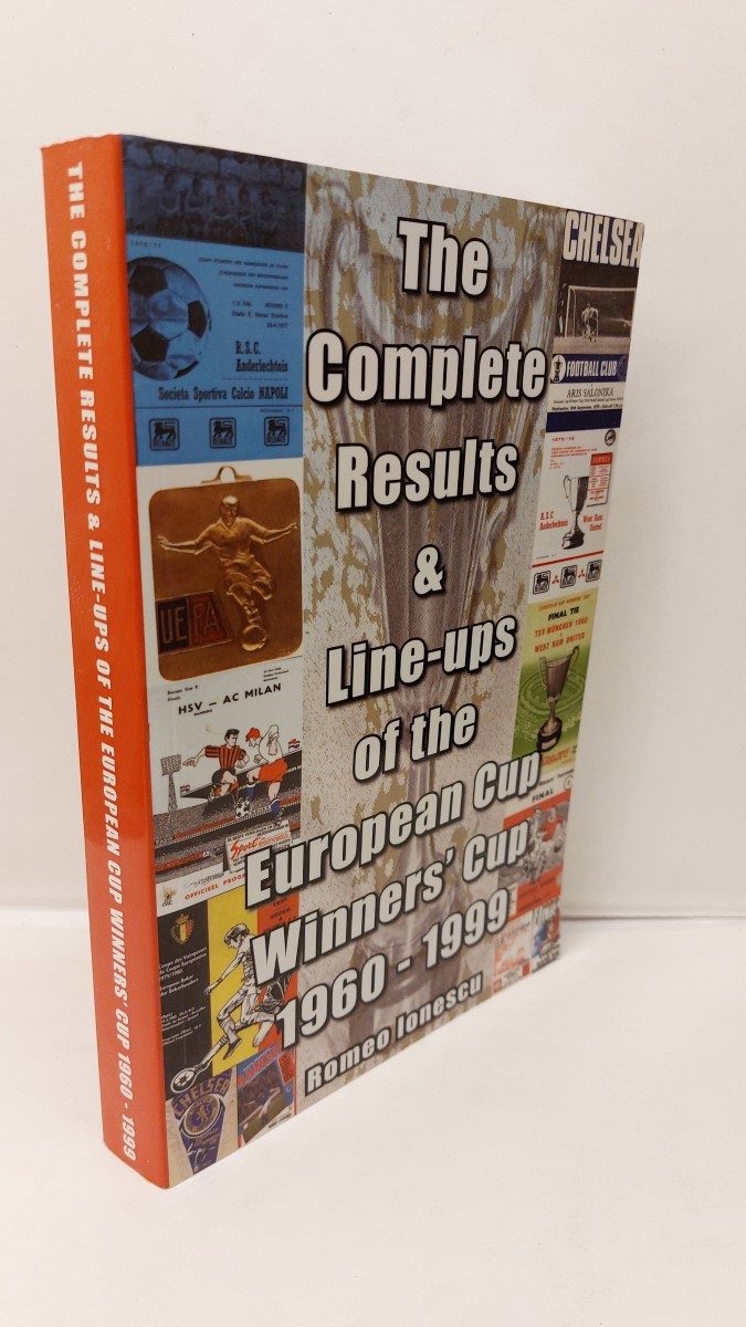 ROMEO IONESCU - The Complete Results and Line-Ups of the European Cup-Winners' Cup 1960-1999